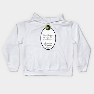 Pride and Prejudice Quote: "Every idea gave way to the charm of recollection" Jane Austen Kids Hoodie